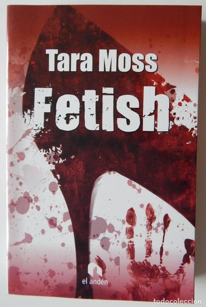 Libros: Fetish - Tara Moss / El and&eacute;n 1&ordf; edici&oacute;n 2009 - Foto 1