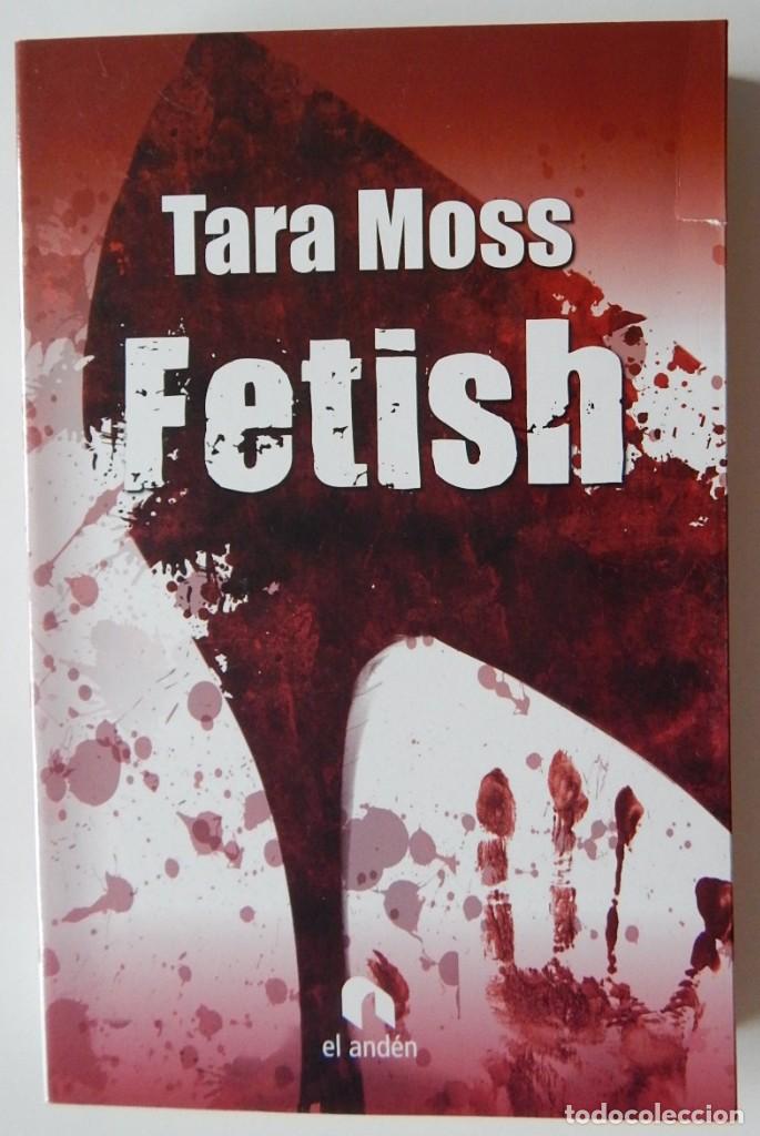 Libros: Fetish - Tara Moss / El and&eacute;n 1&ordf; edici&oacute;n 2009 - Foto 1