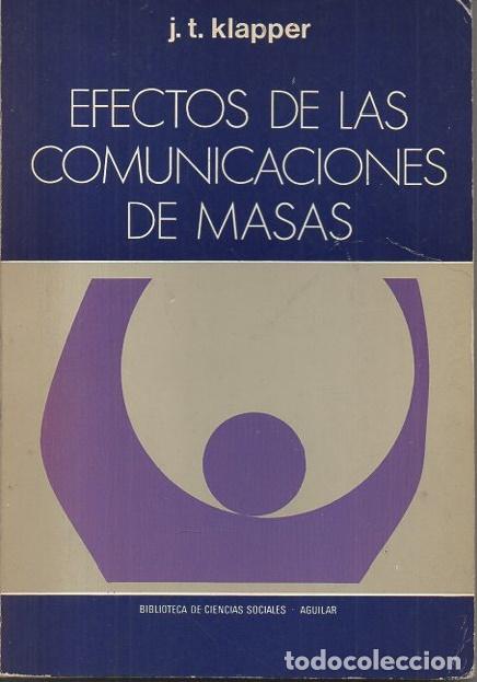 Libros: EFECTOS DE LAS COMUNICACIONES EN MASAS. PODER Y LIMITACIONES DE LOS MEDIOS MODERNOS DE DIFUSION. - K - Foto 1