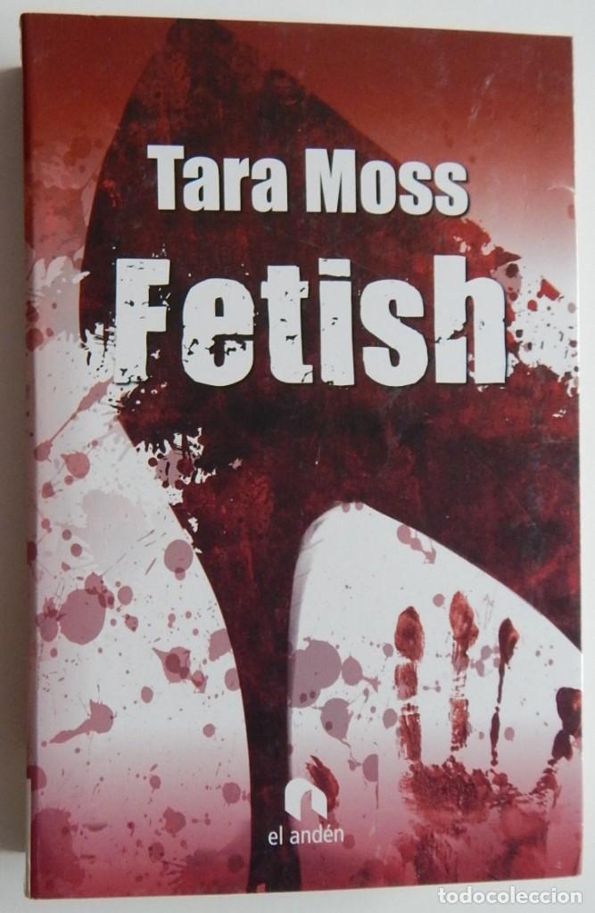Libros: Fetish - Tara Moss / El and&eacute;n 1&ordf; edici&oacute;n 2009 - Foto 1