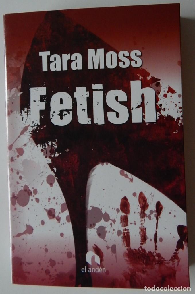 Libros: Fetish - Tara Moss / El and&eacute;n 1&ordf; edici&oacute;n 2009 - Foto 1