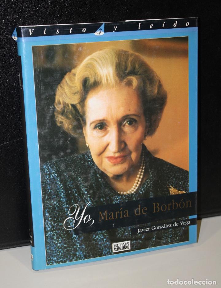 Libros: Yo, Mar&iacute;a de Borb&oacute;n - Gonz&aacute;lez De Vega, Javier. - Foto 1