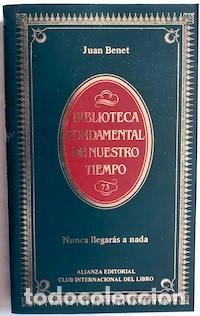 Libros: Nunca llegar&aacute;s a nada - Juan Benet - Foto 1