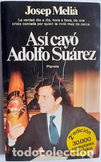 Libros: As&iacute; cay&oacute; Adolfo Su&aacute;rez - Josep Meli&agrave; - Foto 1