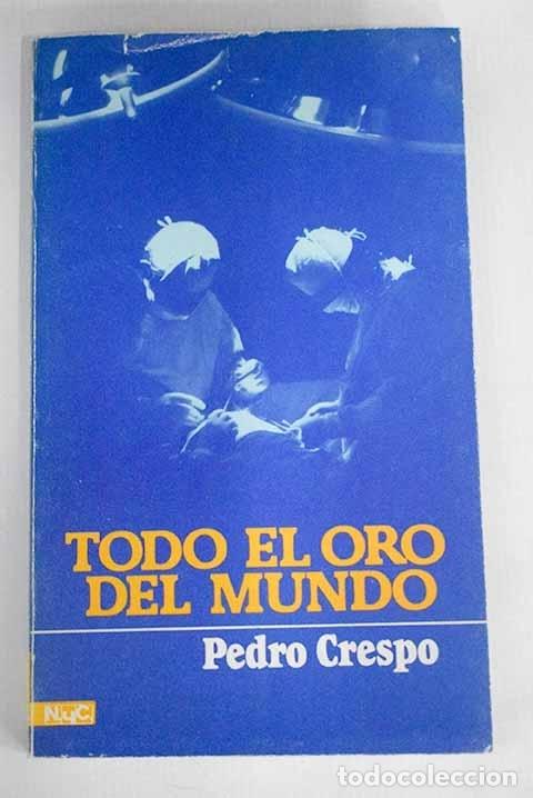 Libros: Todo el oro del mundo.- Crespo, Pedro - Foto 1