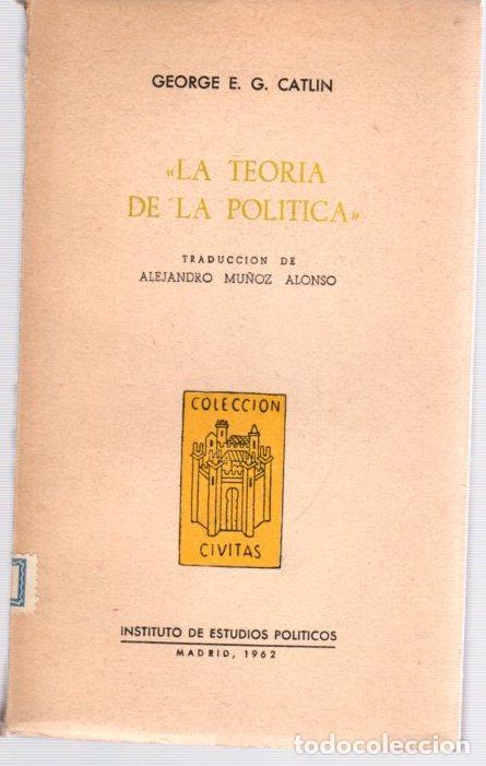 Libri di seconda mano: La teor&iacute;a de la pol&iacute;tica - Catlin, George E.
