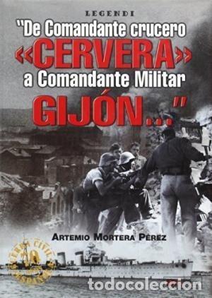 Libros: DE COMANDANTE CRUCERO A COMANDANTE MILITAR GIJ&Oacute;N. - MORTERA P&Eacute;REZ, ARTEMIO.