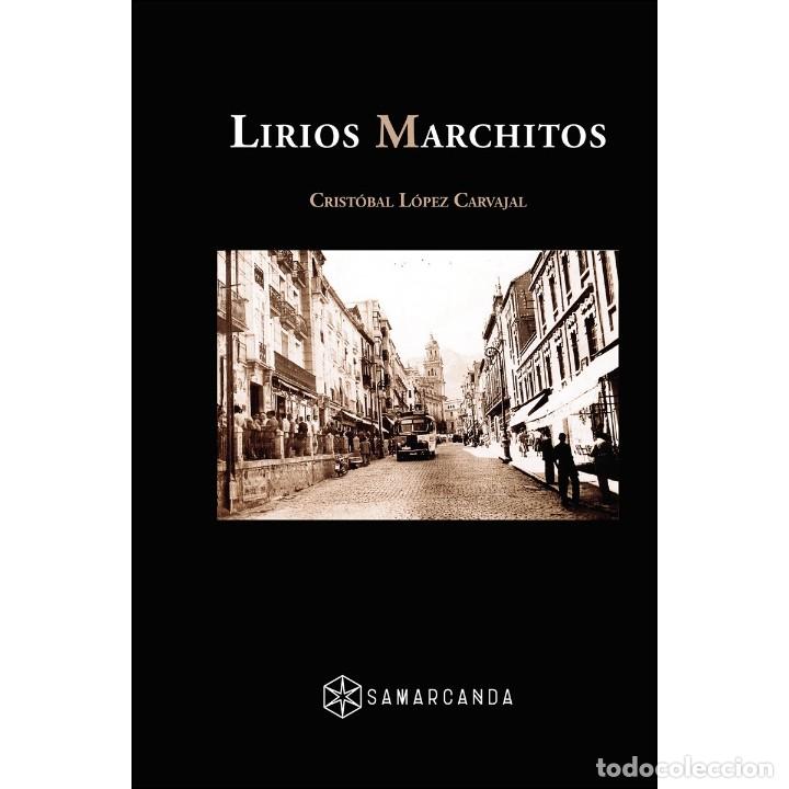 Libros: LIRIOS MARCHITOS. CRISTOBAL L&Oacute;PEZ CARVAJAL - Foto 1