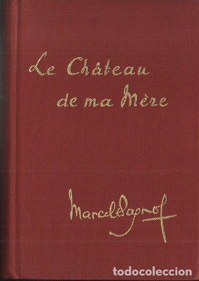 Libros: SOUVENIRS DENFANCE. 2. LE CH&Acirc;TEAU DE MA M&Egrave;RE. - PAGNOL, Marcel. - Foto 1