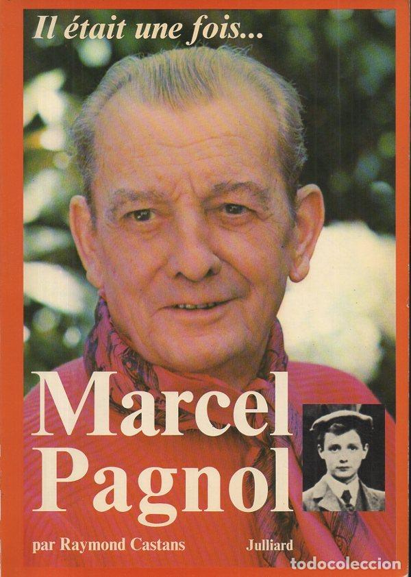 Libros: IL ETAIT UNE FOIS... MARCEL PAGNOL. - CASTANS, Raymond. - Foto 1