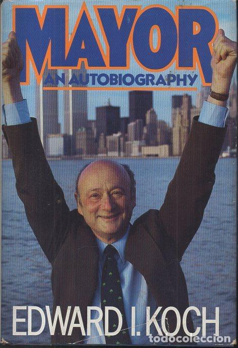 Libros: MAYOR. AN AUTOBIOGRAPHY. - KOCH, Edward I. RAUCH, William. - Foto 1