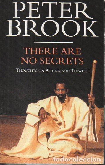 Libros: THERE ARE NO SECRETS. THOUGHTS ON ACTING AND THEATRE. - BROOK, Peter. - Foto 1