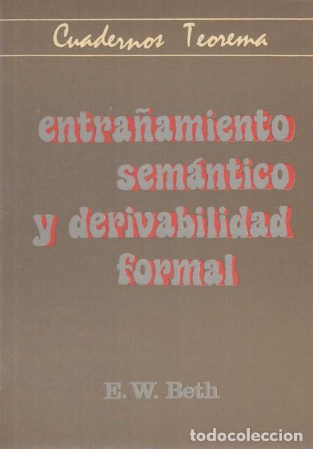 Libros: ENTRA&Ntilde;AMIENTO SEM&Aacute;NTICO Y DERIVABILIDAD FORMAL - BETH, E. W. - Foto 1
