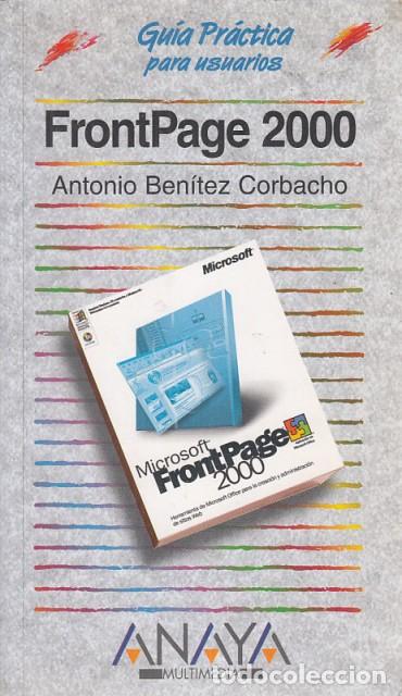Libros: GU&Iacute;A PR&Aacute;CTICA PARA USUARIOS. FRONTPAGE 2000 - BEN&Iacute;TEZ CORBACHO, ANTONIO - Foto 1