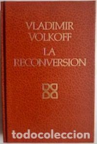Libros: La reconversi&oacute;n - Vladimir Volkoff - Foto 1