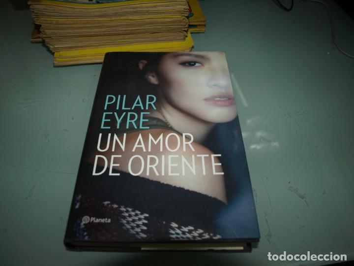 Libros: Pilar Eyre,Un amor de oriente, Planeta - Foto 1