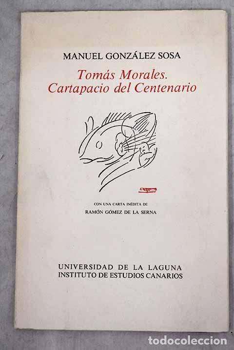 Libros: Tom&aacute;s Morales, cartapacio del centenario.- Gonz&aacute;lez Sosa, Manuel - Foto 1