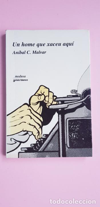 Libri di seconda mano: LIBRO-UN HOME QUE XACEU AQU&Iacute;-AN&Iacute;BLA C. MALVAR-MEDUSA-SOTELO BLANCO-