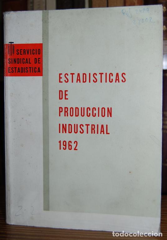 ESTADISTICAS DE PRODUCCION INDUSTRIAL 1962