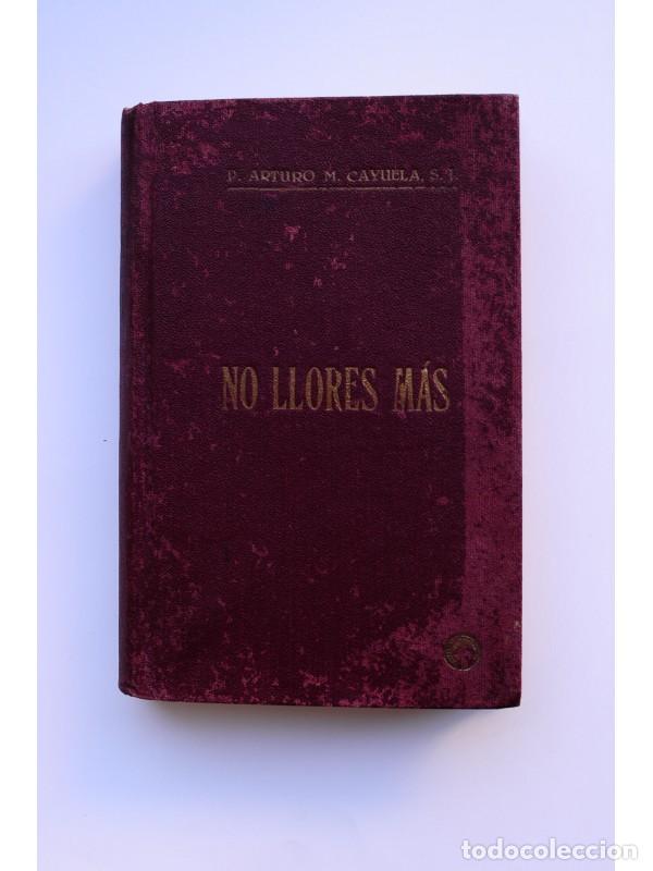 Libros: No llores m&aacute;s - CAYUELA, Arturo M. - Foto 1