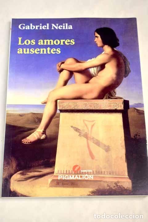 Libros: Los amores ausentes.- Neila, Gabriel - Foto 1