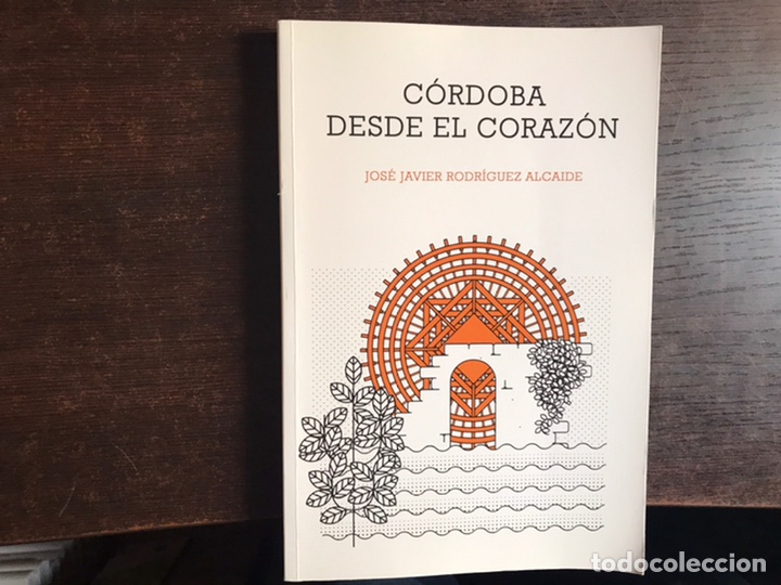 Libros: C&oacute;rdoba desde el coraz&oacute;n. Jos&eacute; Javier Rodr&iacute;guez alcaide - Foto 1