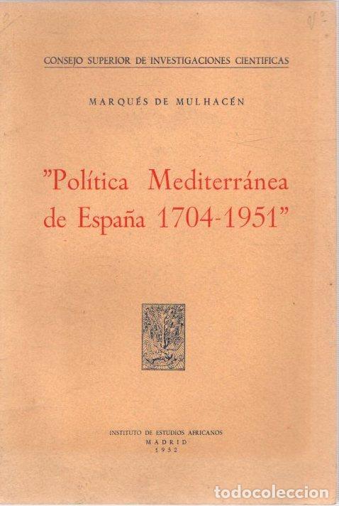 Libri di seconda mano: &rdquo;Pol&iacute;tica Mediterr&aacute;nea de Espa&ntilde;a 1704-1951&rdquo; - Mulhac&eacute;n, Marqu&eacute;s de