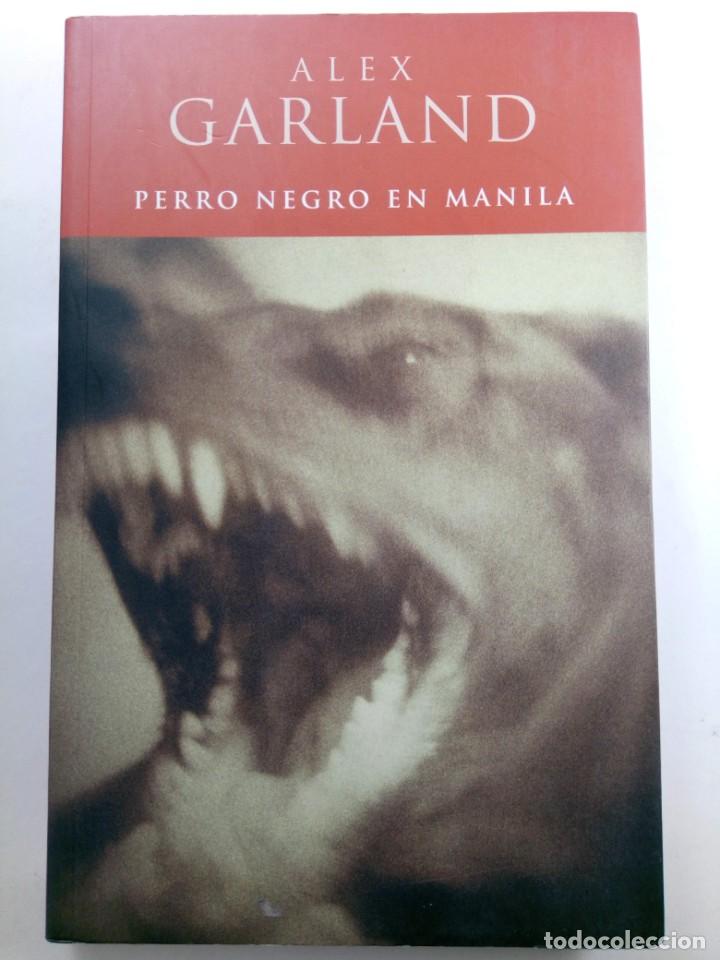 Libros: PERRO NEGRO EN MANILA - ALEX GARLAND - EDICIONES B - Foto 1