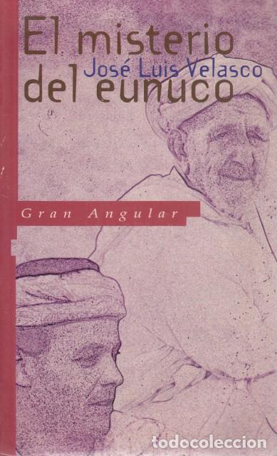 Libros: EL MISTERIO DEL EUNUCO - VELASCO, JOS&Eacute; LU&Iacute;S - Foto 1