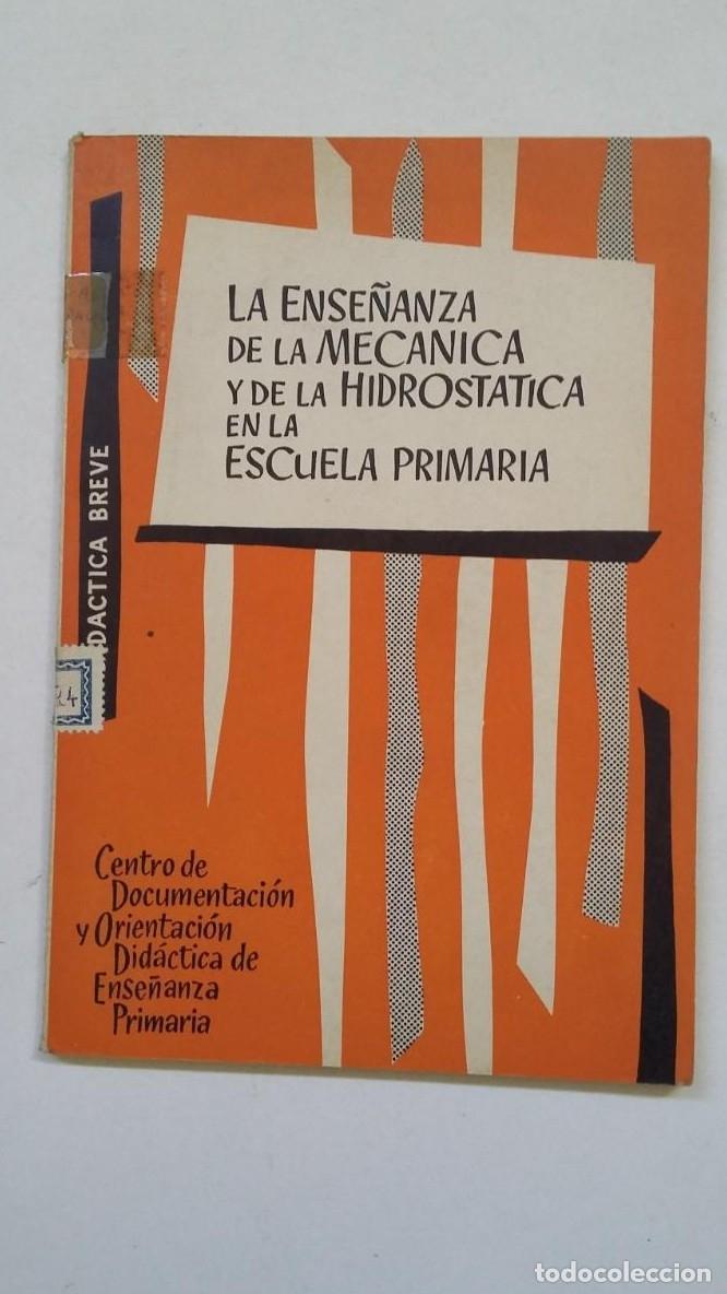 Libros: LA ENSE&Ntilde;ANZA DE LA MEC&Aacute;NICA Y DE LA HIDROST&Aacute;TICA EN LA ESCUELA PRIMARIA. TDK58 - - Foto 1