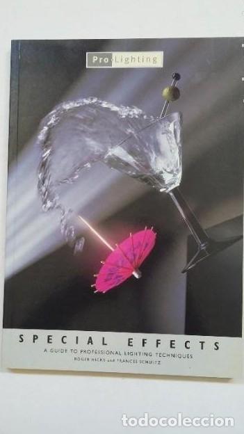 Libros: PROLIGHTING. SPECIAL EFFECTS. A GUIDE TO PROFESSIONAL LIGHTING TECHNIQUES. ROGER HICKS. TDK463 - - Foto 1