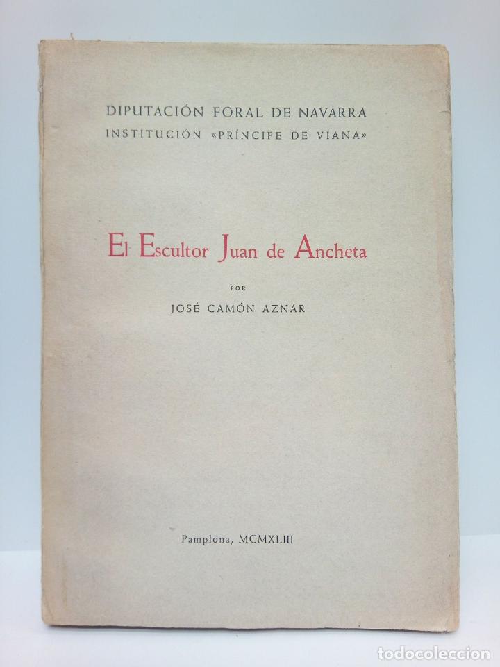 Libros: CAMON AZNAR, Jos&eacute; - El Escultor Juan de Ancheta - Foto 1