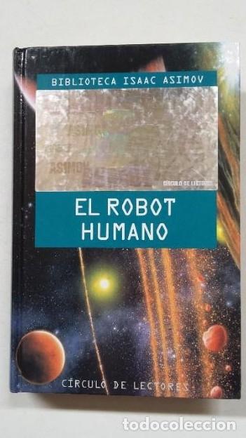 Libros: EL ROBOT HUMANO. ISAAC ASIMOV. CIRCULO DE LECTORES. TDK423 - - Foto 1