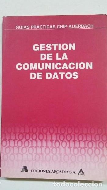 Libros: GESTION DE LA COMUNICACION DE DATOS. GUIAS PRACTICAS CHIP AUERBACH. ARCADIA EDICIONES. TDK361 - - Foto 1