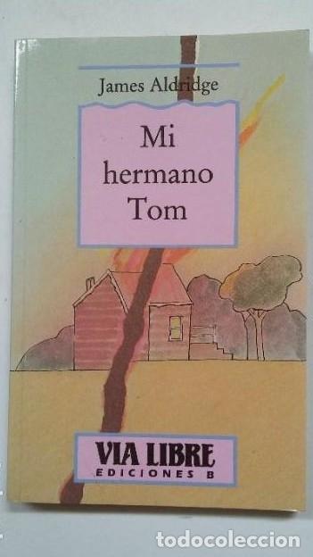 Libros: Mi hermano Tom. - James Aldrige. VIA LIBRE EDICIONES B. TDK231 - - Foto 1