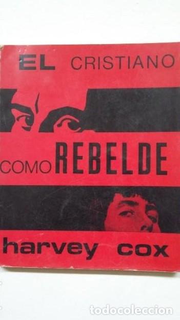 Libros: El cristiano como rebelde. - Harvey Cox. TDK165 - - Foto 1