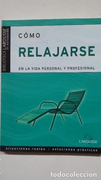 Libros: C&oacute;mo relajarse en la vida personal y profesional. - Charly Cungi. TDK113 - - Foto 1