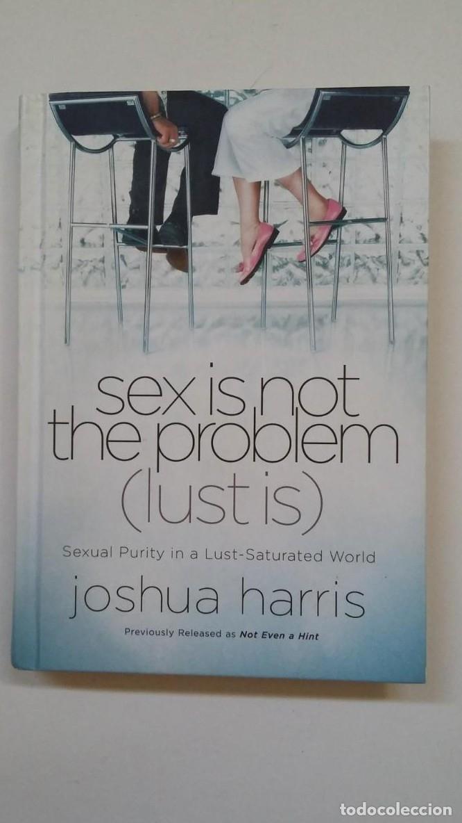 Sex Is Not The Problem Lust Is Joshua Harris Comprar Libros Sin