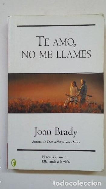 Libros: Te Amo No Me Llames. - Joan Brady. TDK199 - - Foto 1