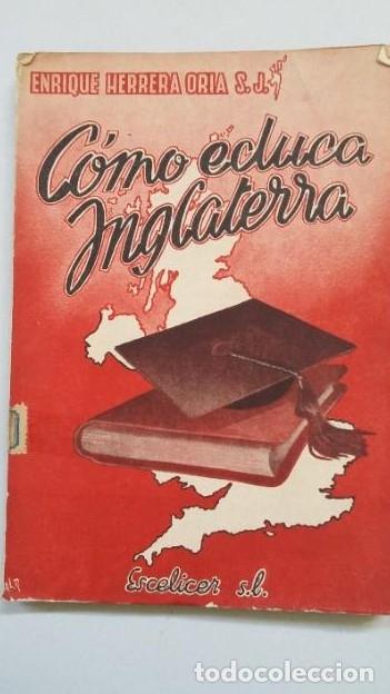 Libros: C&Oacute;MO EDUCA INGLATERRA - Enrique HERRERA ORIA. TDK450 - - Foto 1