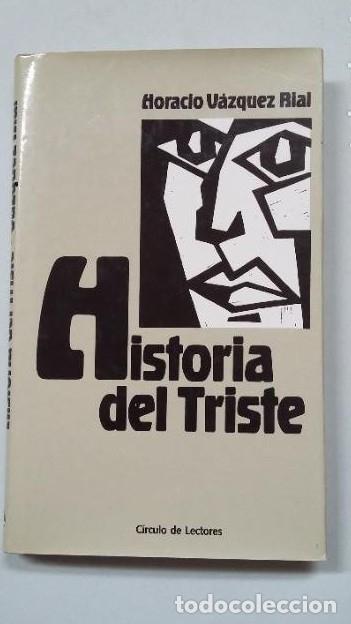 Libros: HISTORIA DEL TRISTE - Horacio Vazquez Rial. TDK303 - - Foto 1