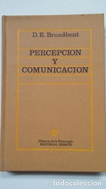 Libros: PERCEPCI&Oacute;N Y COMUNICACI&Oacute;N. - D. E. Broadbent. CLASICOS DE LA PSICOLOGIA EDITORIAL DEBATE. TDK353 - - Foto 1