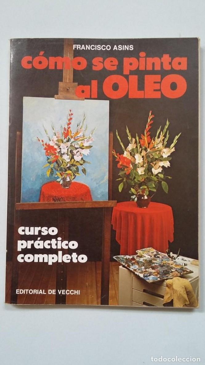 Libros: C&Oacute;MO SE PINTA AL &Oacute;LEO - FRANCISCO ASINS. TDK251 - - Foto 1