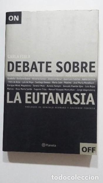 Libros: Debate sobre la Eutanasia. - Carla Fibla. PLANETA. TDK373 - - Foto 1