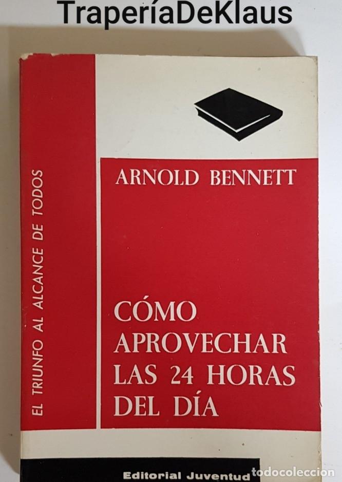 Libros: Como aprovechar las 24 horas del dia - arnold bennett - tdk96 - - Foto 1