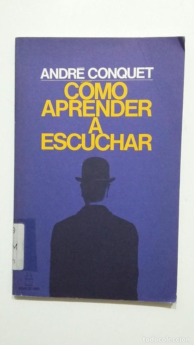 Libros: COMO APRENDER A ESCUCHAR. ANDRE CONQUET. TDK427 - - Foto 1
