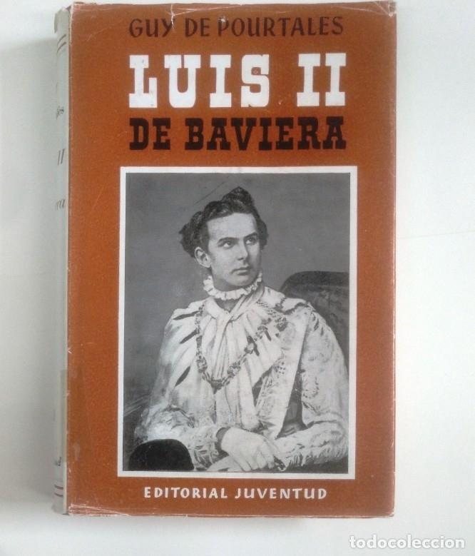 Libros: Luis II de Baviera. Guy de Pourtales. Editorial Juventud. tdk386 - - Foto 1
