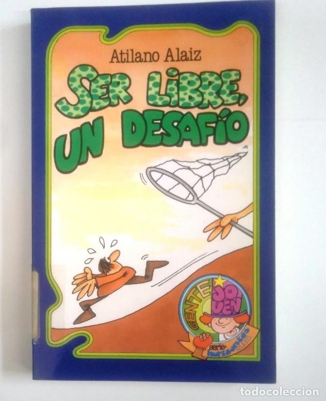 Libros: SER LIBRE, UN DESAF&Iacute;O - ATILANO ALAIZ. tdk385 - - Foto 1