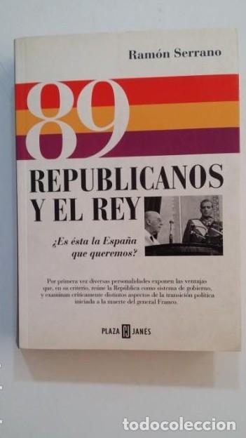 Libros: 89 REPUBLICANOS Y EL REY. - Ram&oacute;n Serrano. TDK395 - - Foto 1