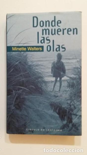 Libros: Donde mueren las olas. - Minette Walters. TDK394 - - Foto 1